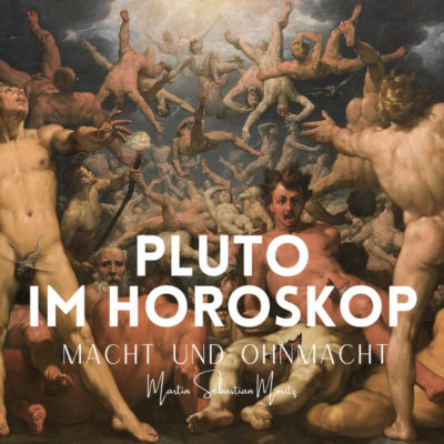 Pluto im Horoskop Macht und Ohnmacht Martin Sebastian Moritz Psychologische Astrologie Berlin Hamburg