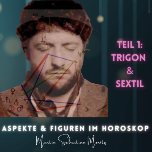Aspekte & Figuren Sextil & Trigon Psychologische Astrologie Martin Sebastian Moritz Berlin Hamburg