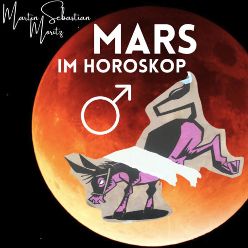 Mars im Horoskop Martin Sebastian Moritz Psychologische Astrologie Berlin Hamburg